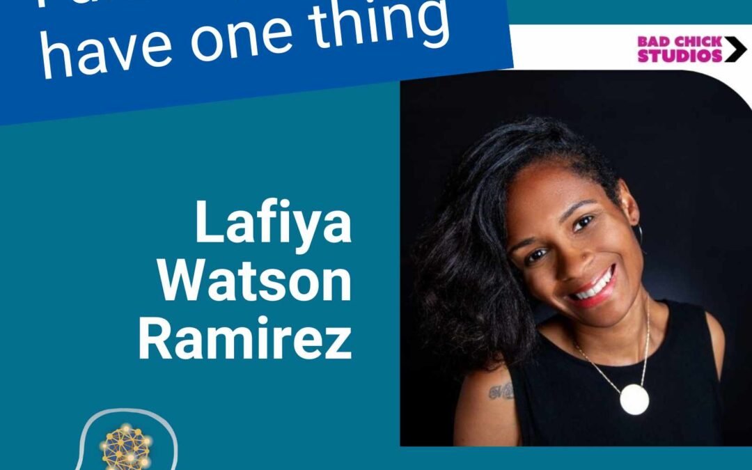 I didn’t just have one thing . . . with Lafiya Watson Ramirez